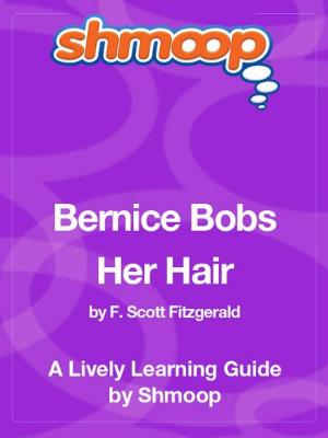 bigCover of the book Shmoop Literature Guide: Bernice Bobs Her Hair by 