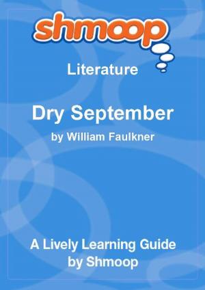 Cover of the book Shmoop Literature Guide: Dry September by Shmoop