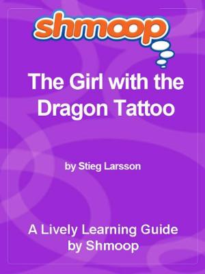 Cover of the book Shmoop Bestsellers Guide: The Girl with the Dragon Tattoo by Shmoop