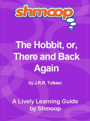 Book cover of Shmoop Bestsellers Guide: The Hobbit, or, There and Back Again