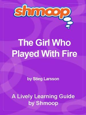 Cover of the book Shmoop Bestsellers Guide: The Girl Who Played With Fire by Shmoop