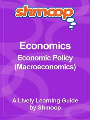 Cover of Shmoop Economics Guide: Economic Policy (Macroeconomics)