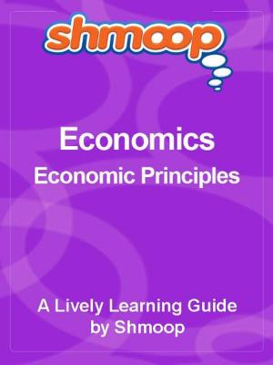 Cover of Shmoop Economics Guide: Economic Principles