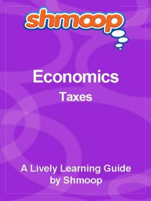 Cover of Shmoop Economics Guide: Taxes
