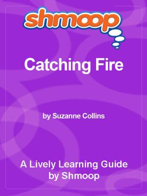 Cover of the book Shmoop Bestsellers Guide: Catching Fire by Shmoop