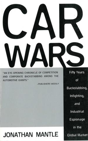 bigCover of the book Car Wars: Fifty Years of Backstabbing, Infighting, And Industrial Espionage in the Global Market by 