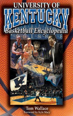 Cover of the book The University of Kentucky Basketball Encyclopedia by Perry A. Farrell, Rick Mahorn, Joe Dumars