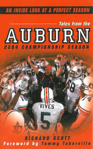 Cover of the book Tales From The Auburn 2004 Championship Season: An Inside look at a Perfect Season by Sam Blackman, Bob Bradley, Chuck Kriese, Will Vandervort