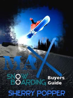 Cover of the book Max Snowboard - Snowboarding Gear Buyers Guide by Bradly Cooper