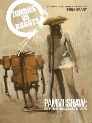 Cover of the book Zombies vs. Robots: Pammi Shaw: Creator of Gods and Also Blogger by Zahler, Thom; Lindsay, Ryan; Cook, Katie; Kesel, Barbara; Anderson, Ted; Mebberson, Amy; Fleecs, Tony; Price, Andy; Bates, Ben