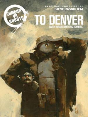 Book cover of Zombies vs. Robots: To Denver (With Hiram Battling Zombies)