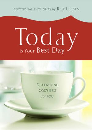 Cover of the book Today is Your Best Day by Dr. Jason Lisle
