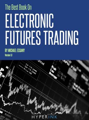 Cover of the book The Best Book on Electronic Futures Trading (EFT Trading) by Danielle  Clark
