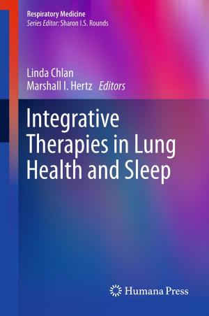 Cover of the book Integrative Therapies in Lung Health and Sleep by John E. Snyder, Candace C. Gauthier