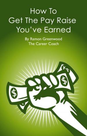 Book cover of How To Get The Pay Raise You've Earned