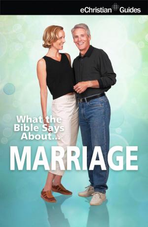 Cover of the book What the Bible Says About Marriage by eChristian