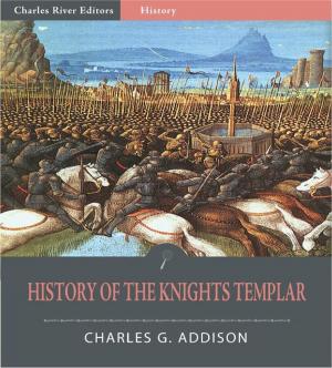 Cover of the book The History of the Knights Templar by Charles River Editors