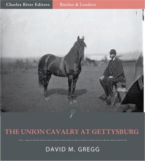 Cover of the book Battles & Leaders of the Civil War: The Union Cavalry at Gettysburg by Baroness Emmuska Orczy