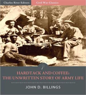 Cover of the book Hardtack and Coffee: The Unwritten Story of Army Life by Euel Elliott, Kruti Lehenbauer, Richard K Laird