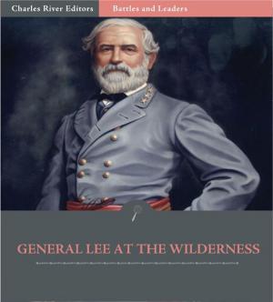 Cover of the book Battles and Leaders of the Civil War: General Robert E. Lee at The Wilderness by Robert Louis Stevenson