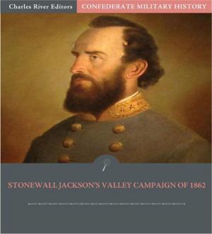 Cover of the book Confederate Military History: Stonewall Jackson's Valley Campaign of 1862 (Illustrated Edition) by Arnold Bennett