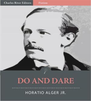 Cover of Do and Dare: A Brave Boy's Fight for Fortune (Illustrated Edition) by Horatio Alger Jr., Charles River Editors
