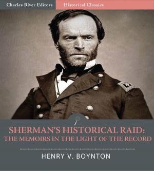 Cover of the book Shermans Historical Raid: The Memoirs in the Light of the Record by Charles River Editors