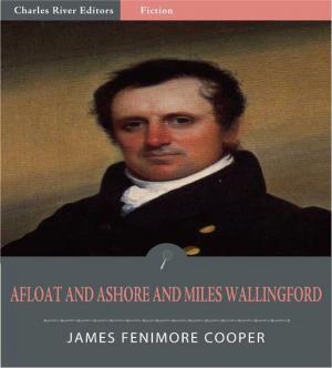 Cover of the book Afloat and Ashore and Miles Wallingford by Colonel Ardant Du Picq