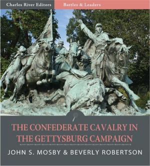 Cover of the book Battles and Leaders of the Civil War: The Confederate Cavalry in the Gettysburg Campaign (Illustrated) by Charles River Editors