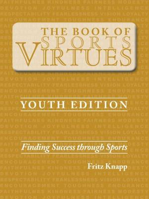 Cover of the book The Book of Sports Virtues Youth Edition: Finding Success Through Sports by Alicia Danielle Voss-Guillen