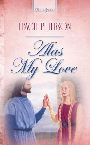 Cover of the book Alas My Love by Bonnie Blythe, Pamela Griffin, Kelly Eileen Hake, Gail Gaymer Martin, Tamela Hancock Murray, Jill Stengl