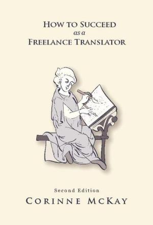 Cover of the book How to Succeed as a Freelance Translator, Second Edition by Bonnie W. Bricker