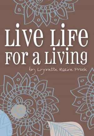 Cover of the book Live Life For A Living by P.A. Zimmerman