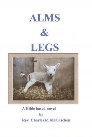 Cover of the book Alms & Legs by Michael Daniels, Krittika  Ramanujan, Aaron Bass