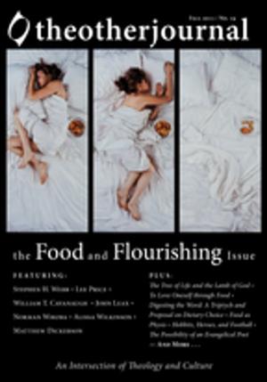 Cover of the book The Other Journal: The Food and Flourishing Issue by Julia K. Stronks, Gloria Goris Stronks