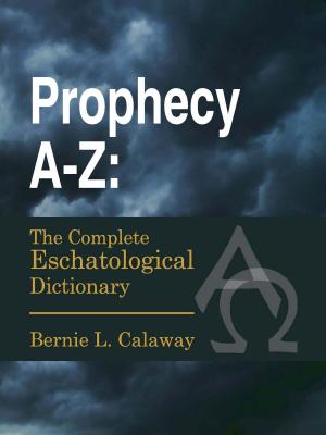 bigCover of the book Prophecy A-Z: The Complete Eschatological Dictionary by 