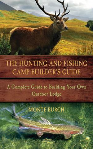 Cover of the book The Hunting and Fishing Camp Builder's Guide by Carla F. Shelton, Alice B. Pollingue