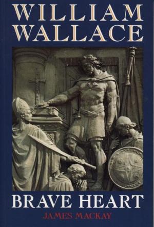 Cover of the book William Wallace by Dr James Mackay