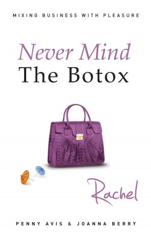 Cover of the book Never Mind The Botox: Rachel by Robert Fallon