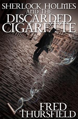 Cover of the book Sherlock Holmes and the Discarded Cigarette by Jack Goldstein