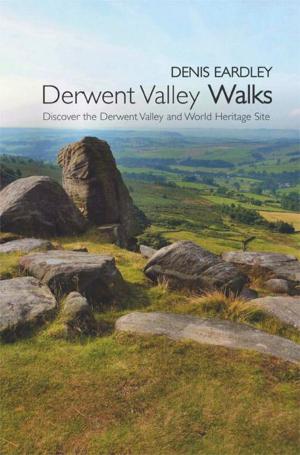Cover of the book Derwent Valley Walks by Barry Palmer, Ben Skinner, Steve Rose