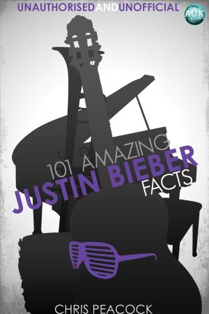 Cover of the book 101 Amazing Justin Bieber Facts by Keith Harvey