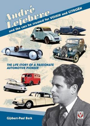 Cover of the book André Lefebvre, and the cars he created at Voisin and Citroën by Roger Williams