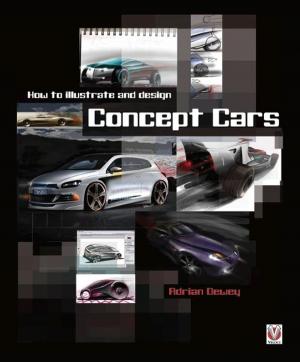 Cover of the book How to illustrate and design Concept Cars by Karen Bush