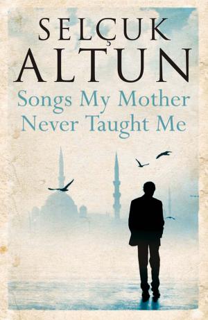Cover of the book Songs My Mother Never Taught Me by Abdel Bari Atwan