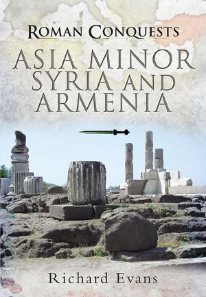 Cover of the book Roman Conquests: Asia Minor, Syria and Armenia by Michael  Green