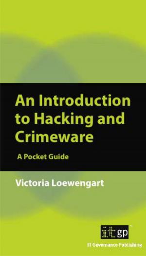 Cover of the book An Introduction to Hacking and Crimeware by Naeem Sadiq