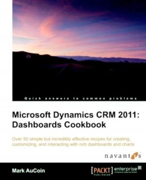 Cover of Microsoft Dynamics CRM 2011: Dashboards Cookbook