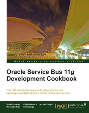 Cover of the book Oracle Service Bus 11g Development Cookbook by Jobin Kuruvilla