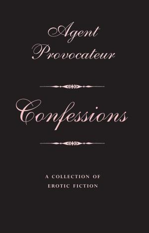 Cover of the book Agent Provocateur: Confessions by Anne-Marie Powell